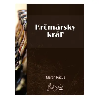 Krčmársky kráľ - Martin Rázus