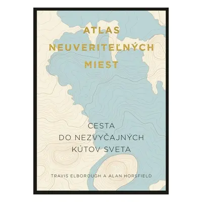 Atlas neuveriteľných miest - Travis Elborough