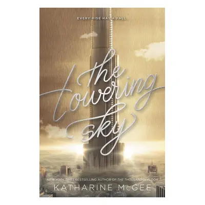 The Thousandth Floor 3. The Towering Sky - Katharine McGee