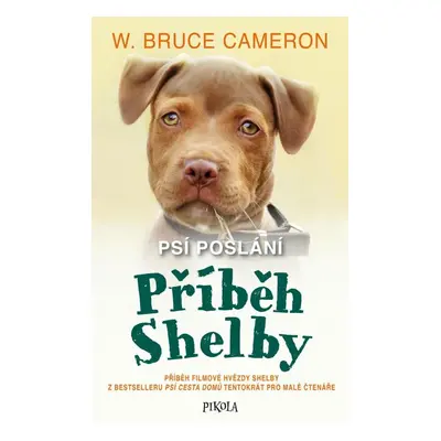 Psí poslání Příběh Shelby - W. Bruce Cameron