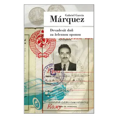 Devadesát dnů za železnou oponou - Gabriel García Márquez