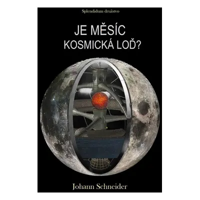 Je Měsíc kosmická loď? - Johann Schneider