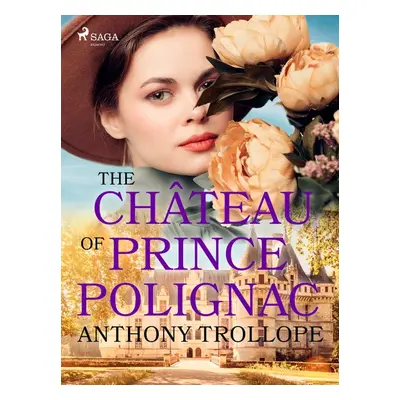 The Château of Prince Polignac - Anthony Trollope