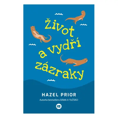 Život a vydří zázraky - Hazel Prior