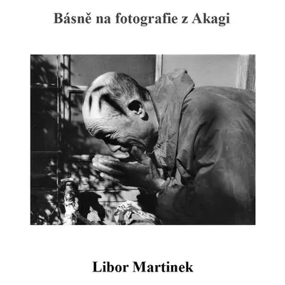 Básně na fotografie z Akagi - Doc. PhDr. Libor Martinek Ph.D.