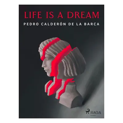 Life Is a Dream - Pedro Calderon de la Barca