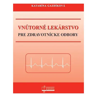 Vnútorné lekárstvo pre zdravotnícke odbory - Katarína Gazdíková