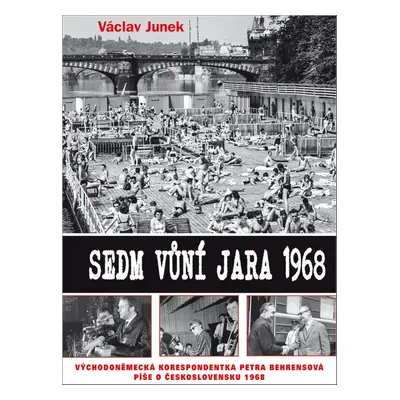 Sedm vůní jara 1968 - Václav Junek