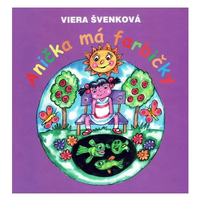 Anička má farbičky - Viera Švenková