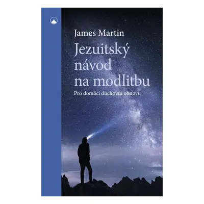 Jezuitský návod na modlitbu - James Martin