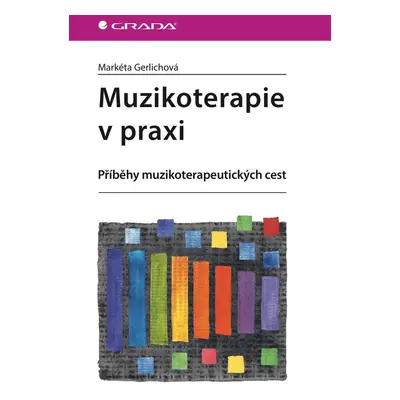 Muzikoterapie v praxi - Markéta Gerlichová