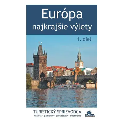 Európa – najkrajšie výlety (1. diel) - Juraj Kucharík