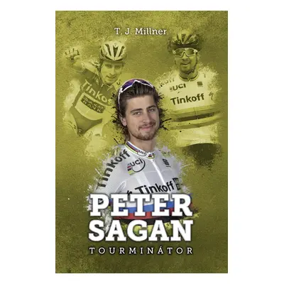 Peter Sagan: tourminátor - T.J. Millner