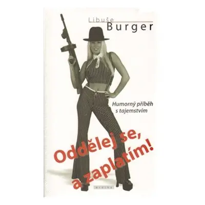 Oddělej se, a zaplatím! - Libuše Burger