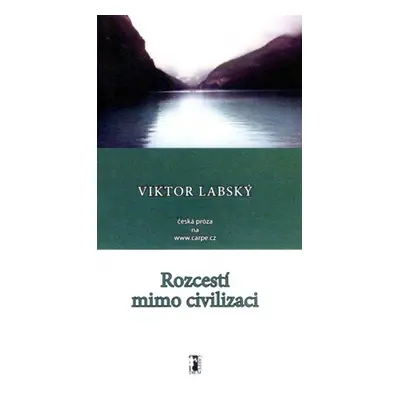 Rozcestí mimo civilizaci - Viktor Labský