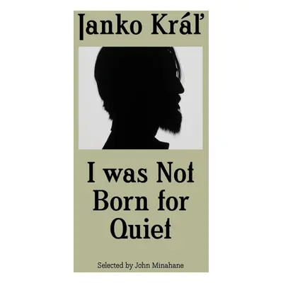 Janko Kráľ - I was Not Born for Quiet - Autor Neuveden