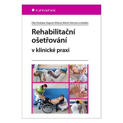 Rehabilitační ošetřování v klinické praxi - Dagmar Křížová