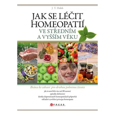 Jak se léčit homeopatií ve středním a vyšším věku - J. T. Holub