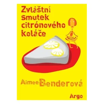 Zvláštní smutek citronového koláče - Veronika Volhejnová