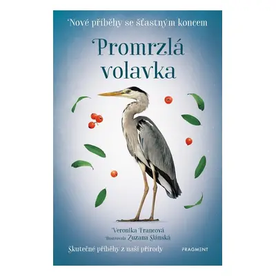 Nové příběhy se šťastným koncem – Promrzlá volavka - Zuzana Slánská,Ing.