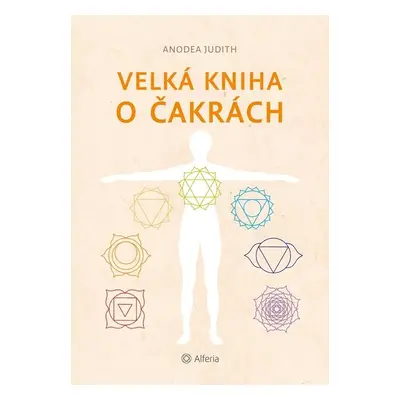 Velká kniha o čakrách - Anodea Judith