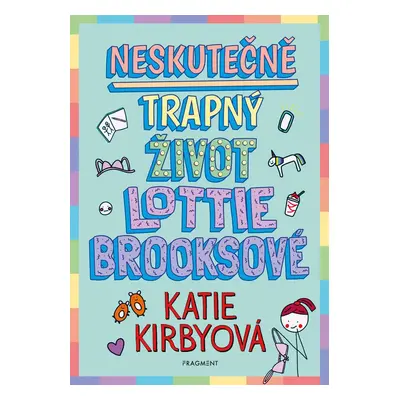 Neskutečně trapný život Lottie Brooksové - Katie Kirbyová