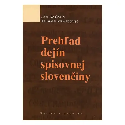 Prehľad dejín spisovnej slovenčiny - Ján Kačala