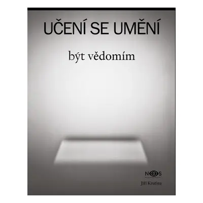 Učení se umění být vědomím - Jiří Krutina