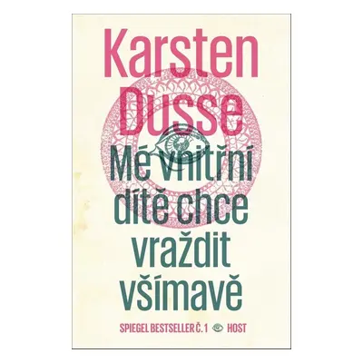 Mé vnitřní dítě chce vraždit všímavě - Karsten Dusse