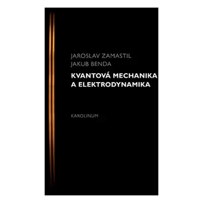 Kvantová mechanika a elektrodynamika - Jakub Benda