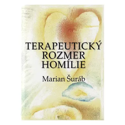 Terapeutický rozmer homílie - Marian Šuráb