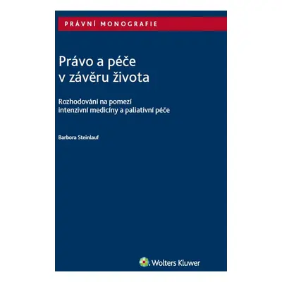 Právo a péče v závěru života - Barbora Steinlauf (Vráblová)