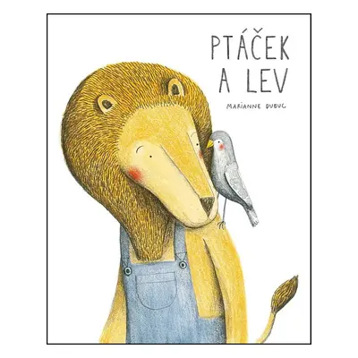 Ptáček a lev - Marianne Dubucová