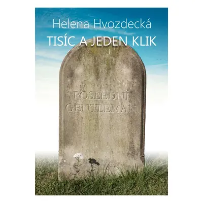 Tisíc a jeden klik - Helena Hvozdecká