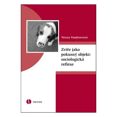 Zvíře jako pokusný objekt: sociologická reflexe - Tereza Vandrovcová