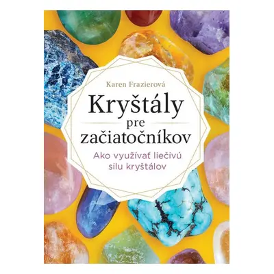 Kryštály pre začiatočníkov - Karen Frazier