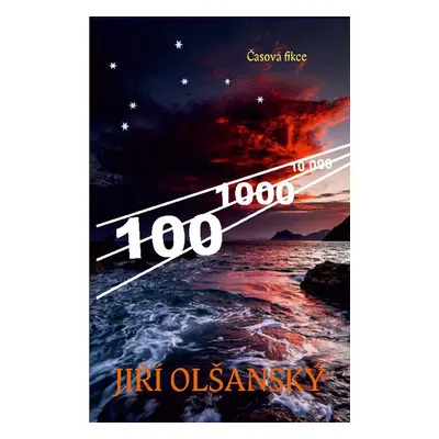 100 – 1000 – 10 000 - Jiří Olšanský