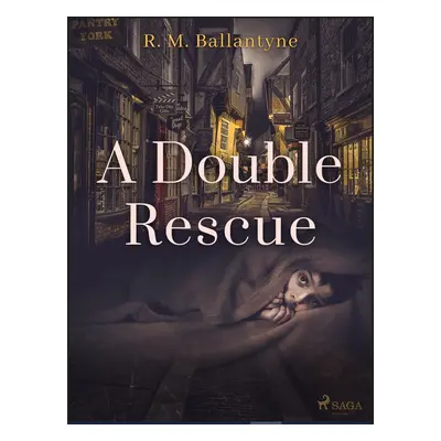 A Double Rescue - R. M. Ballantyne