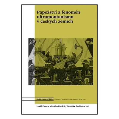 Papežství a fenomén ultramontanismu v českých zemích - Daniel Kunštát