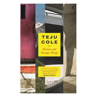 Known and Strange Things - Teju Cole