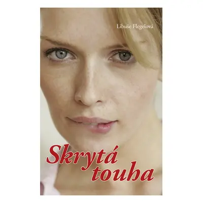 Skrytá touha - Libuše Flegelová