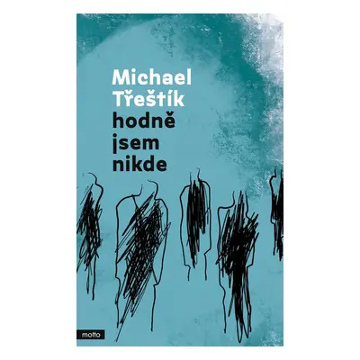 Hodně jsem nikde - Michael Třeštík