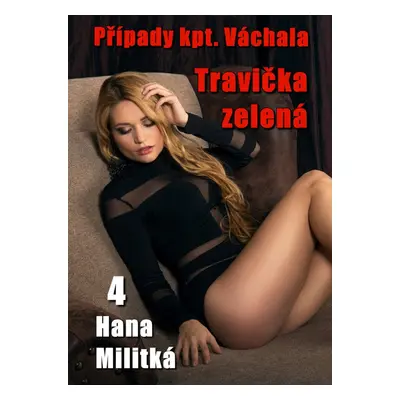 Případy kpt. Váchala 4 - Hana Militká