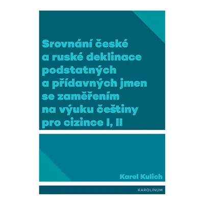 Srovnání české a ruské deklinace podstatných a přídavných jmen se zaměřením na výuku češtiny pro