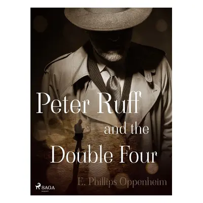 Peter Ruff and the Double Four - Edward Phillips Oppenheim