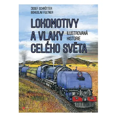 Lokomotivy a vlaky celého světa - Ing. Josef Schrötter