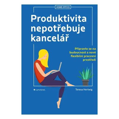 Produktivita nepotřebuje kancelář - Teresa Hertwig