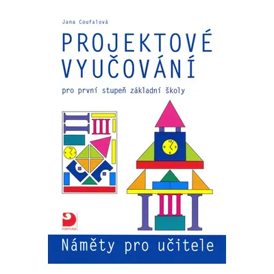 Projektové vyučování pro první stupeň základní školy - Jana Coufalová