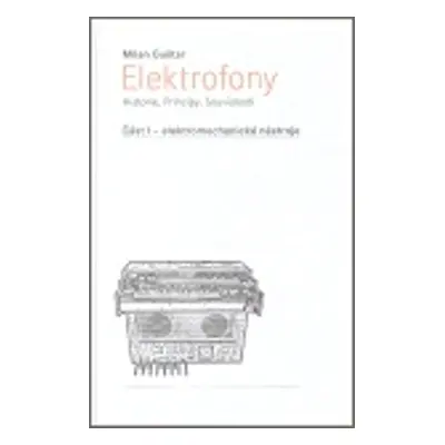 Elektrofony - Historie, Principy, Souvislosti - Milan Guštar