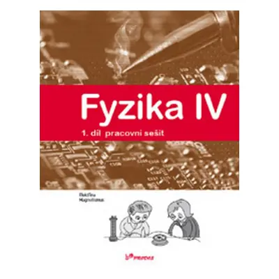 Fyzika IV 1.díl pracovní sešit - RNDr. Renata Holubová